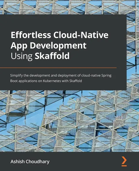 Cover of Effortless Cloud-Native App Development Using Skaffold