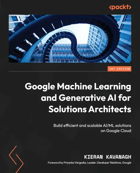 Cover of Google Machine Learning and Generative AI for Solutions Architects
