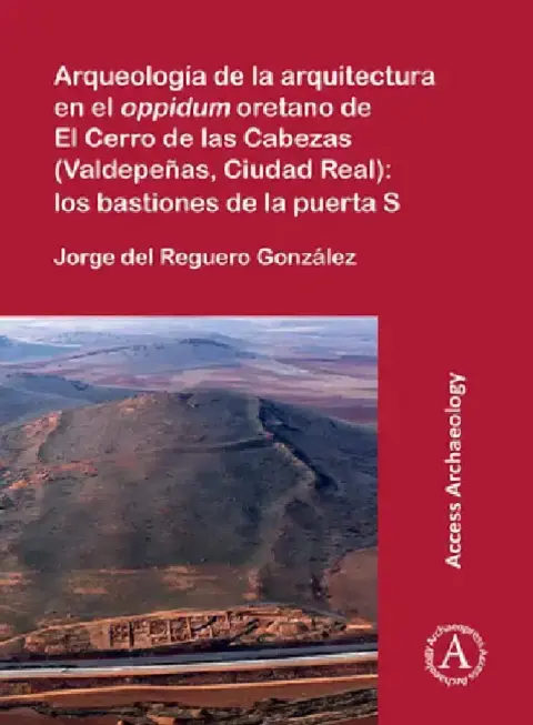 Cover of Arqueologia de la arquitectura en el oppidum oretano de El Cerro de las Cabezas (Valdepenas, Ciudad Real)