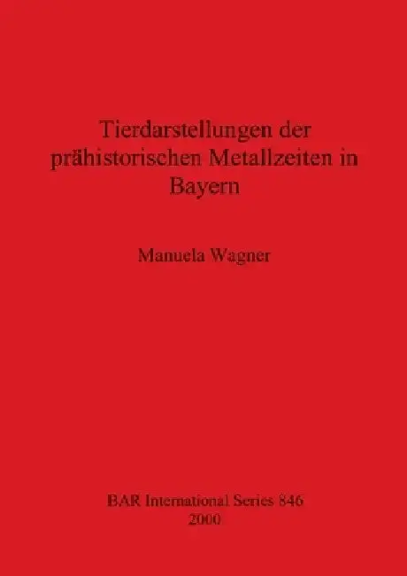 Cover of Tierdarstellungen der prähistorischen Metallzeiten in Bayern
