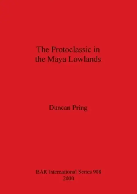 Cover of The Protoclassic in the Maya Lowlands