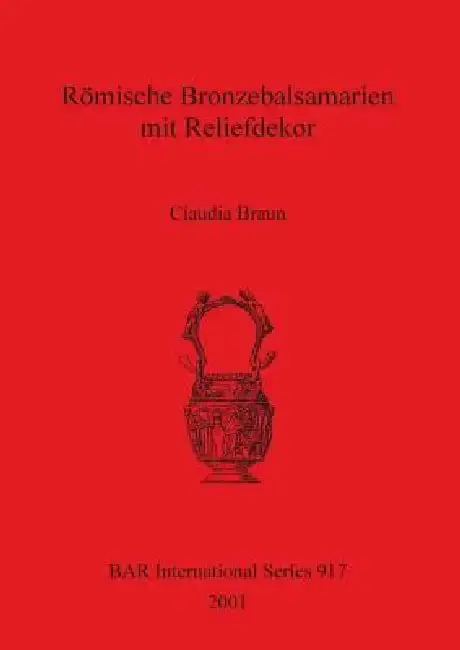 Cover of Römische Bronzebalsamarien mit Reliefdekor