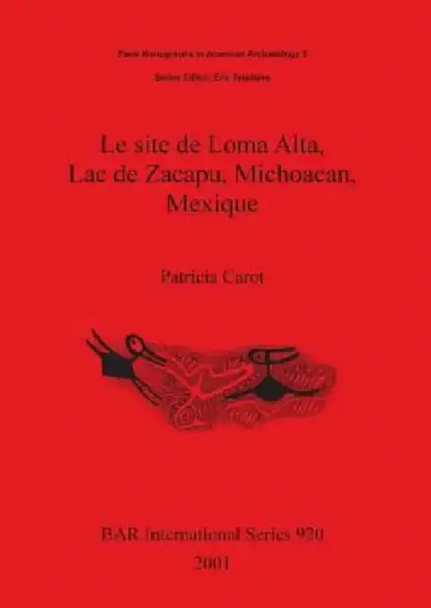 Cover of Le site de Loma Alta, Lac de Zacapu, Michoacan, Mexique