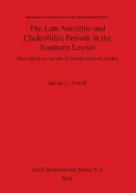 Cover of The Late Neolithic and Chalcolithic Periods in the Southern Levant