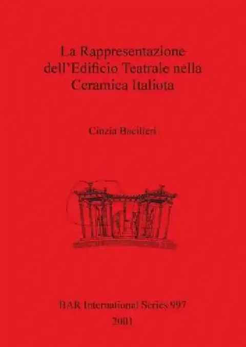 Cover of La Rappresentazione dell'Edificio Teatrale nella Ceramica Italiota