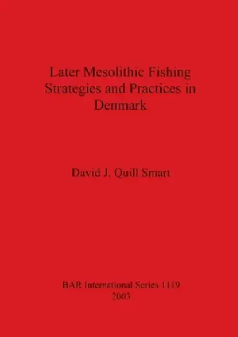 Cover of Later Mesolithic Fishing Strategies and Practices in Denmark