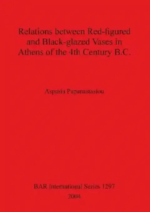 Cover of Relations between Red-figured and Black-glazed Vases in Athens of the 4th Century B.C.