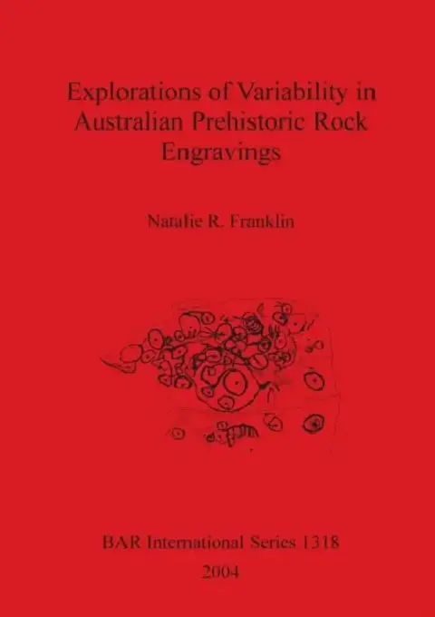 Cover of Explorations of Variability in Australian Prehistoric Rock Engravings