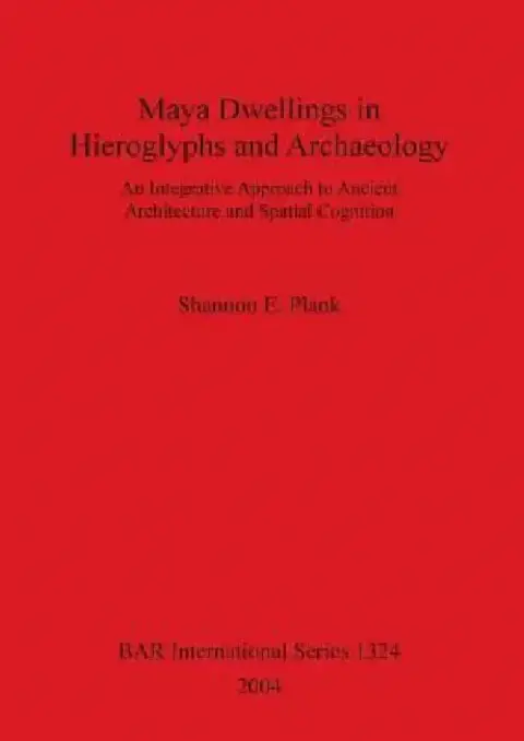 Cover of Maya Dwellings in Hieroglyphs and Archaeology Bar S1324