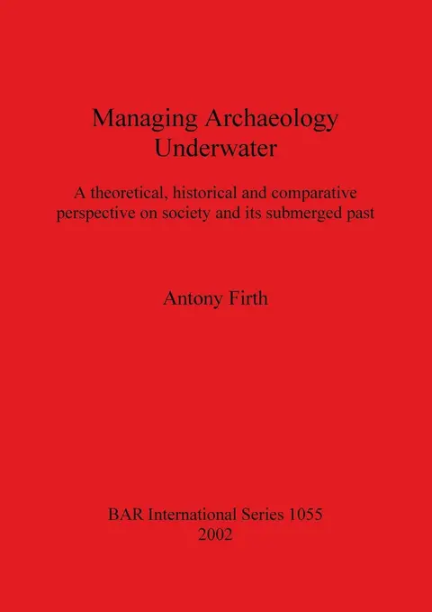 Cover of Managing Archaeology Underwater