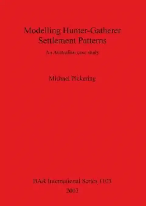 Cover of Modelling Hunter-Gatherer Settlement Patterns
