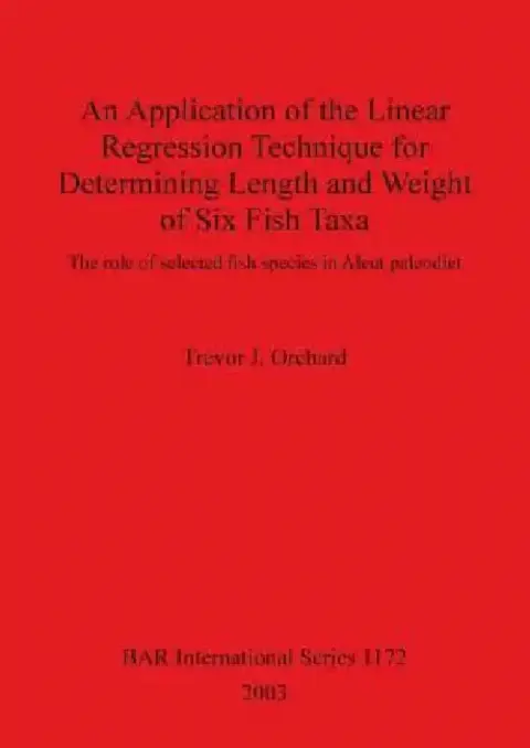 Cover of An Application of the Linear Regression Technique for Determining Length and Weight of Six Fish Taxa