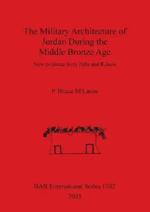 Cover of The Military Architecture of Jordan During the Middle Bronze Age