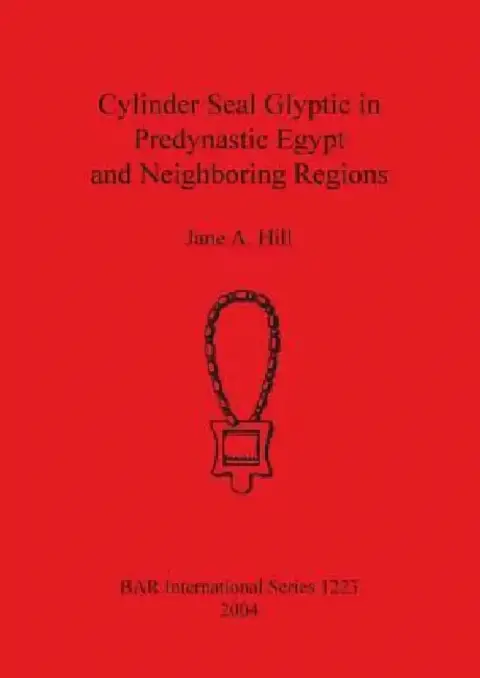 Cover of Cylinder Seal Glyptic in Predynastic Egypt and Neighbouring Regions