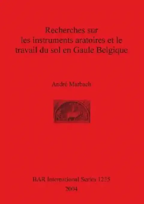 Cover of Recherches sur les instruments aratoires et le travail du sol en Gaule Belgique