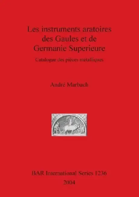 Cover of Les instruments aratoires des Gaules et de Germanie Superieure