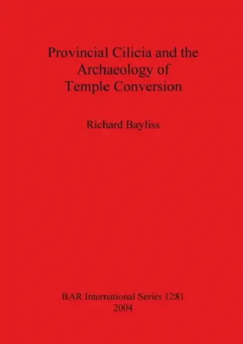 Cover of Provincial Cilicia and the Archaeology of Temple Conversion