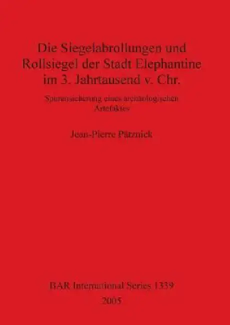 Cover of Die Siegelabrollungen und Rollsiegel der Stadt Elephantine im 3. Jahrtausend v. Chr.