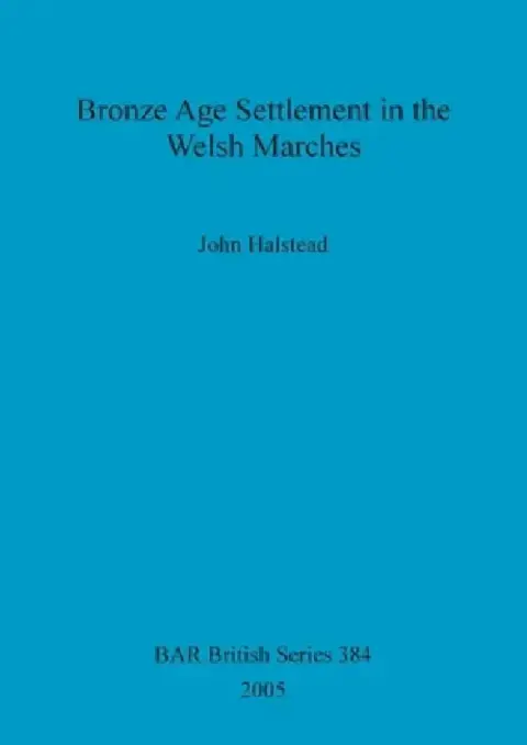 Cover of Bronze Age Settlement in the Welsh Marches