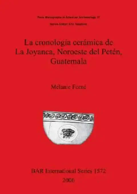 Cover of La cronología cerámica de La Joyanca, Noroeste del Petén, Guatemala