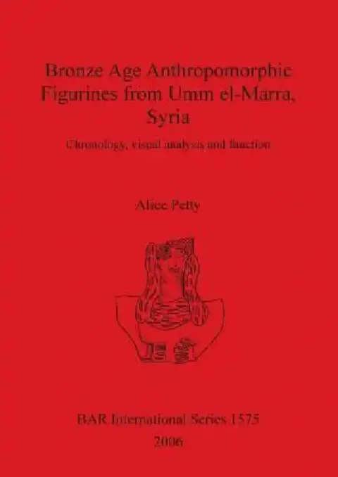 Cover of Bronze Age Anthropomorphic Figurines from Umm el-Marra, Syria