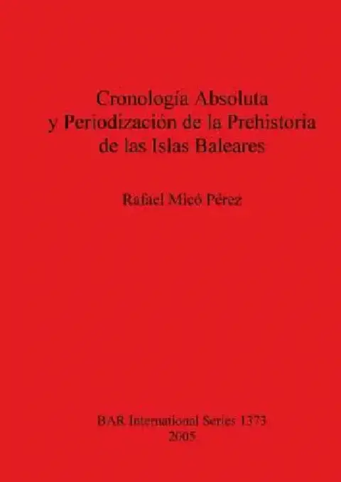 Cover of Cronología Absoluta y Periodización de la Prehistoria de las Islas Baleares