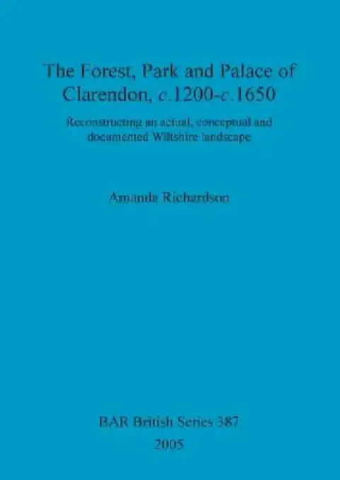 Cover of The Forest, Park and Palace of Clarendon, c.1200-c.1650