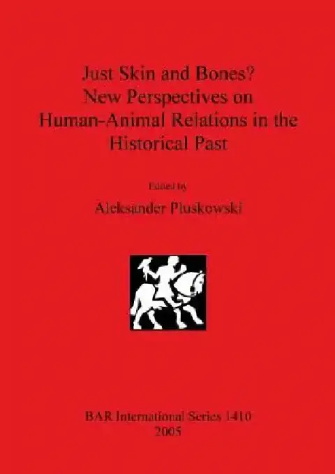 Cover of Just Skin and Bones? New Perspectives on Human-Animal Relations in the Historical Past