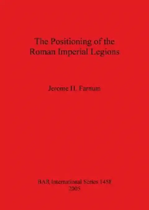 Cover of The Positioning of the Roman Imperial Legions