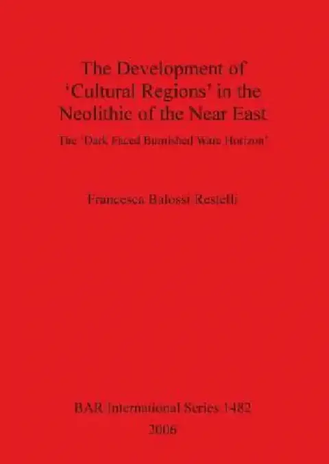 Cover of The Development of 'Cultural Regions' in the Neolithic of the Near East