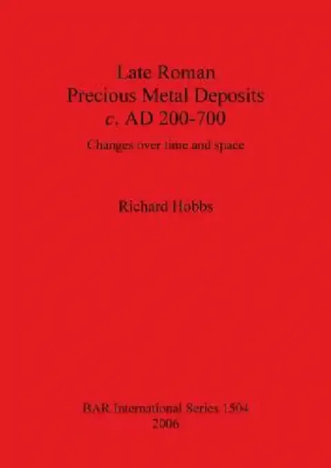 Cover of Late Roman Precious Metal Deposits c. AD 200-700