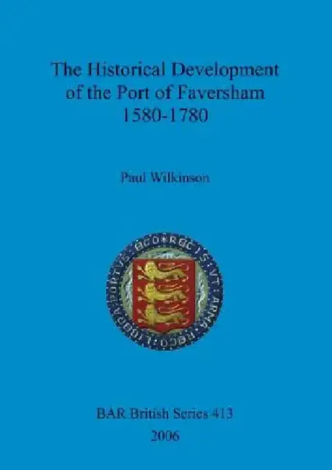 Cover of The Historical Development of the Port of Faversham 1580-1780