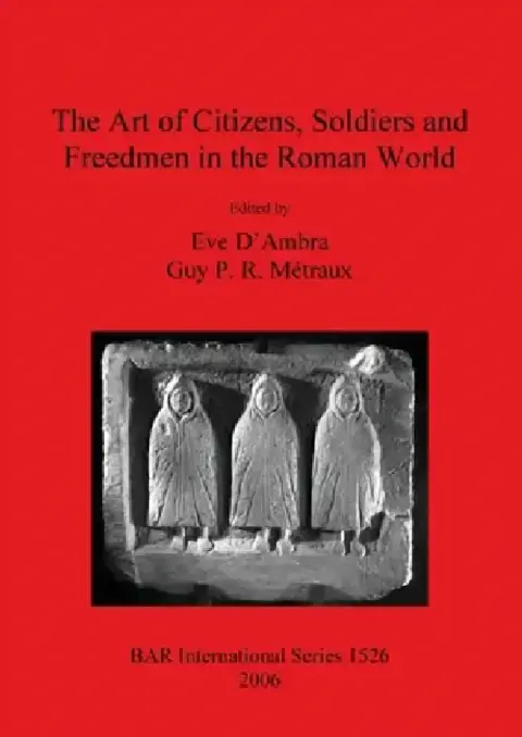 Cover of The Art of Citizens, Soldiers, and Freedmen in the Roman World