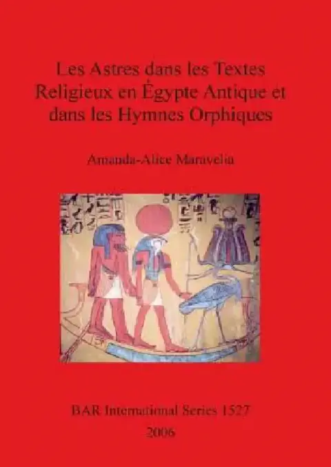 Cover of Les Astres dans les Textes Religieux en Égypte Antique et dans les Hymnes Orphiques
