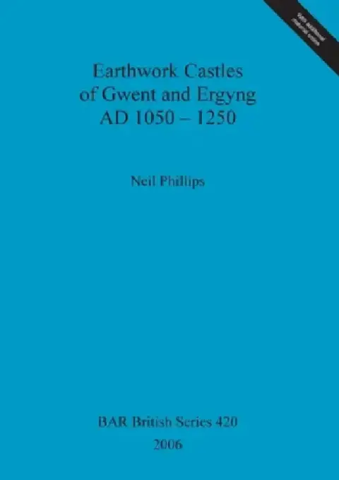 Cover of Earthwork Castles of Gwent and Ergyng AD 1050-1250