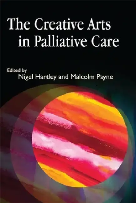 Cover of The Creative Arts in Palliative Care