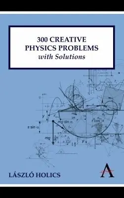 Cover of 300 Creative Physics Problems with Solutions