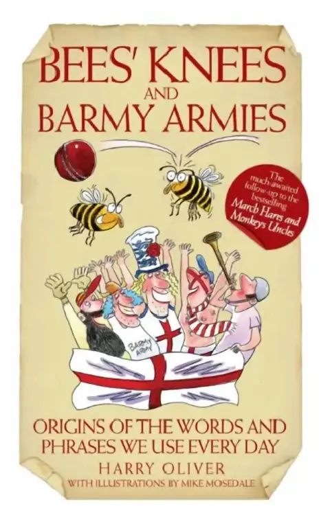 Cover of Bees Knees and Barmy Armies - Origins of the Words and Phrases we Use Every Day