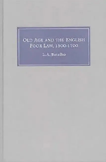 Cover of Old Age and the English Poor Law, 1500-1700