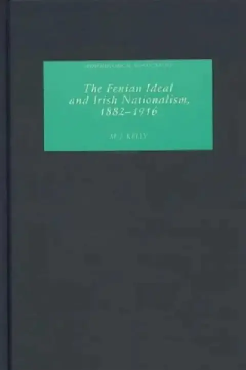 Cover of The Fenian Ideal and Irish Nationalism, 1882-1916