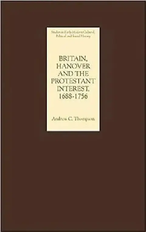 Cover of Britain, Hanover and the Protestant Interest, 1688-1756