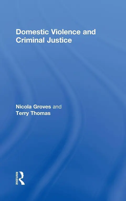 Cover of Domestic Violence and Criminal Justice