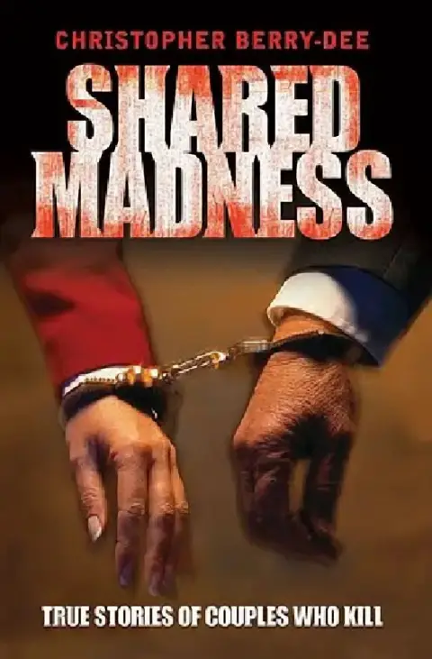 Cover of Shared Madness - True Stories of Couples Who Kill