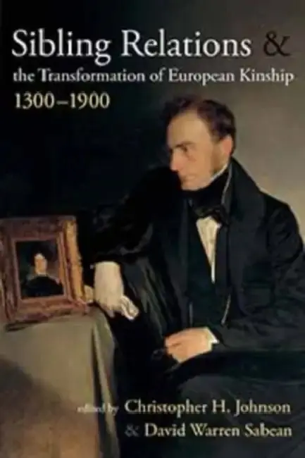 Cover of Sibling Relations and the Transformations of European Kinship, 1300-1900