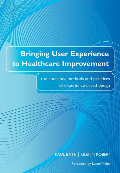 Cover of Bringing User Experience to Healthcare Improvement