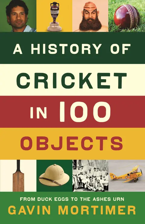 Cover of The History of Cricket in 100 Objects