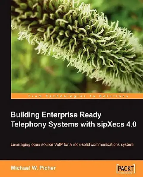 Cover of Building Enterprise Ready Telephony Systems with sipXecs 4.0