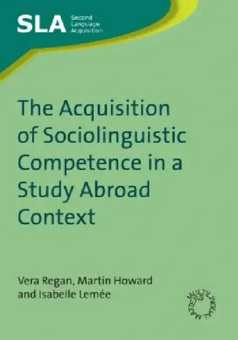 Cover of The Acquisition of Sociolinguistic Competence in a Study Abroad Context