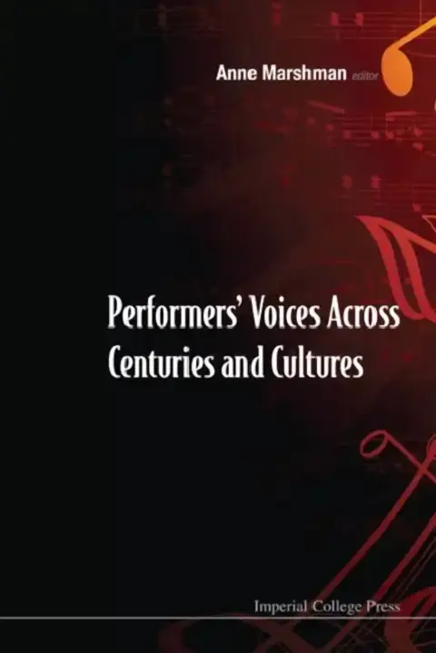 Cover of Performers' Voices Across Centuries and Cultures - Selected Proceedings of the 2009 Performer's Voice International Symposium