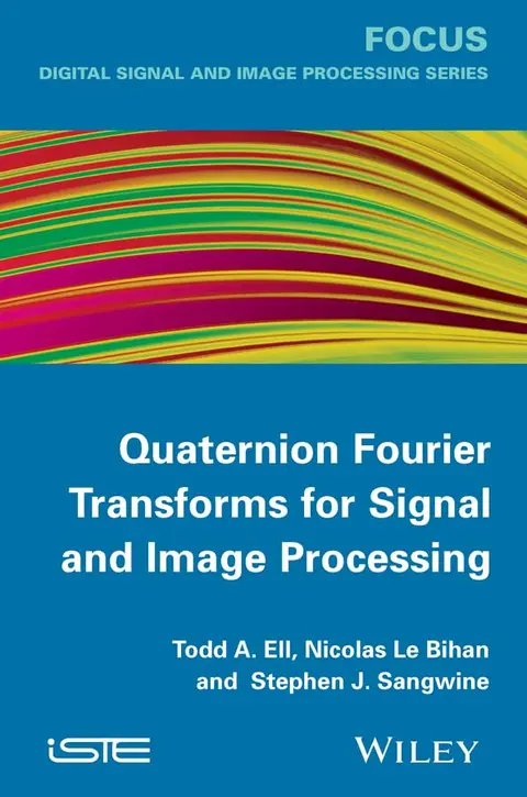 Cover of Quaternion Fourier Transforms for Signal and Image Processing